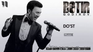 Botir Qodirov - Do'st | Ботир Кодиров - Дуст (music version)