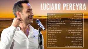LUCIANO PEREYRA LOS 30 GRANDES ÉXITOS ROMÁNTICOS EN ESPAÑOL -  MEJORES EXITOS 2022