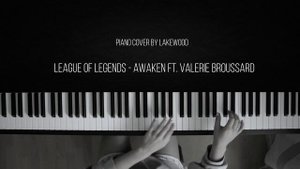 League of Legends - Awaken ft  Valerie Broussard (Piano Cover by Lakewood)