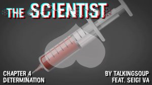 The Scientist (Feat. Seigi VA) - Chapter 4 - Determination