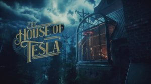 Трейлер The House of Tesla