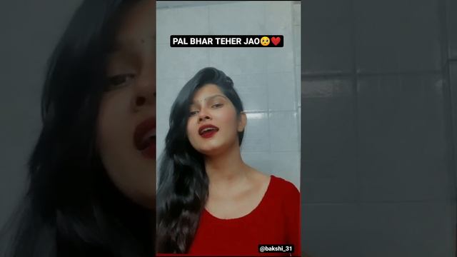 PAL BHAR TEHER JAO| SONALI BAKSHI | COVER SONG | ARIJITSINGH |