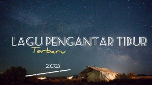 Lagu pengantar tidur malam terbaru 2022 || kumpulan bikin damai