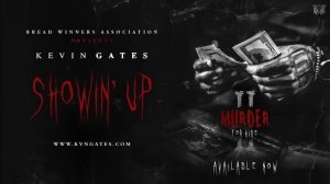 Kevin Gates - Showin' Up [Official Audio]