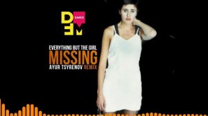 Everything but the Girl — Missing (Ayur Tsyrenov DFM remix)