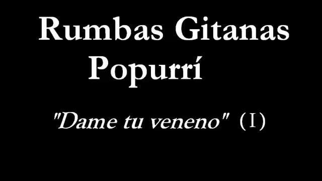Rumbas Gitanas (Popurrí) - Dame tu veneno (parte 1) смотреть онлайн