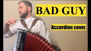 Bad Guy - Billie Eilish - Accordion cover / бэд гай билли айлиш кавер на аккордеоне -Аккордеонист