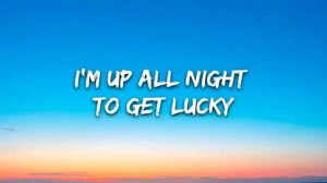 Daft Punk  - Get Lucky  - Chorus only