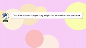 C++ : C++: Convert unsigned long long int into vector char  and vice versa