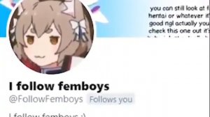 Pov:I follow femboys follows u