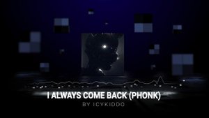 Icykiddo - I ALWAYS COME BACK (PHONK)