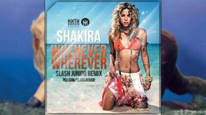 Shakira - Whenever, Wherever (Slash Junior Remix)