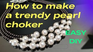 How to make pearl choker/DIY/Easy tutorial/Мастер класс/Украшения своими руками