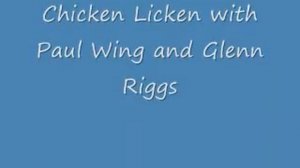 Chicken Licken with Paul Wing and Glenn Riggs