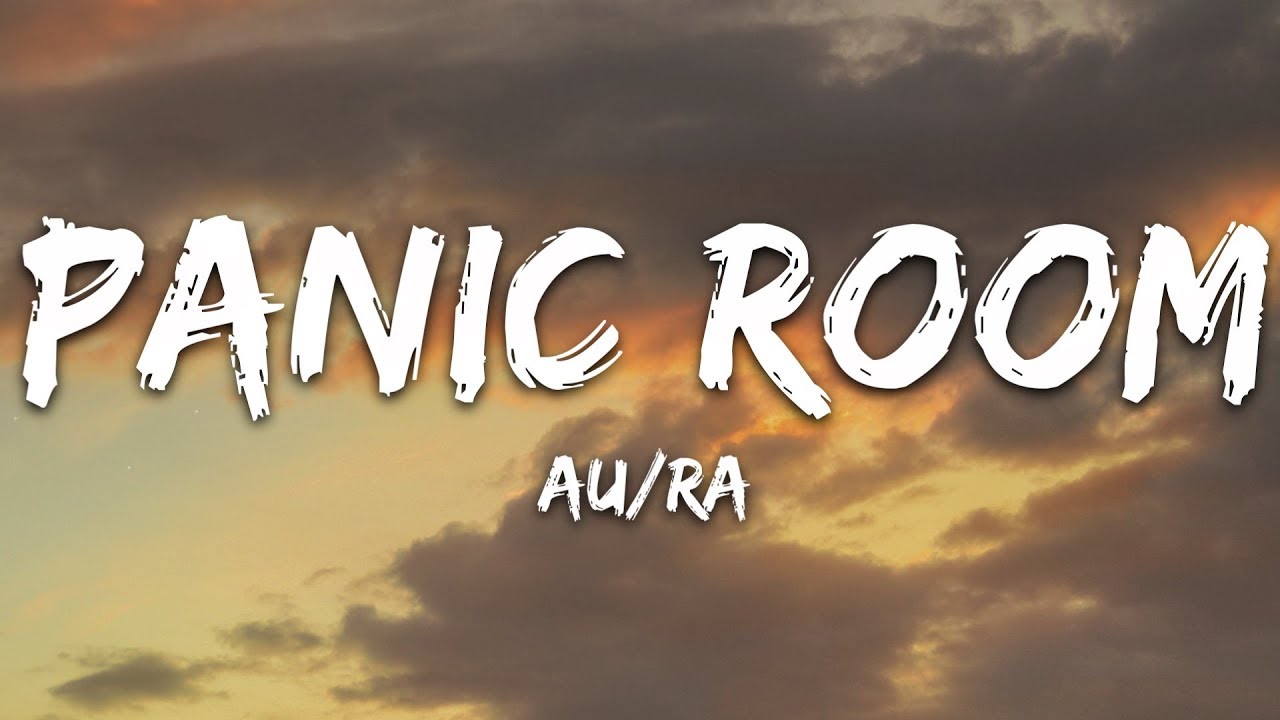 Room lyrics. Panic Room au/ra. Panic Music.