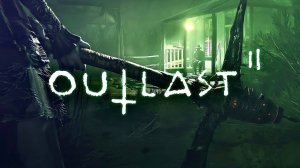 OUTLAST 2 Полное Прохождение ● ИГРОФИЛЬМ На Русском [4K PC] Без Комментариев ● Хоррор Аутласт 2