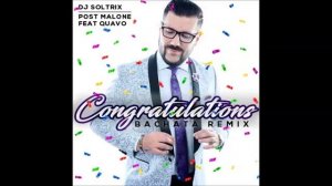 Post Malone - Congratulations (DJ Soltrix Bachata Remix)