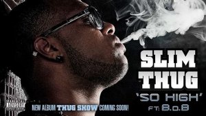 Slim Thug ft. B.o.B "So High" (from Thug Show)