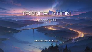 Alaks - TRANCELATION 520 (03_09_2023)