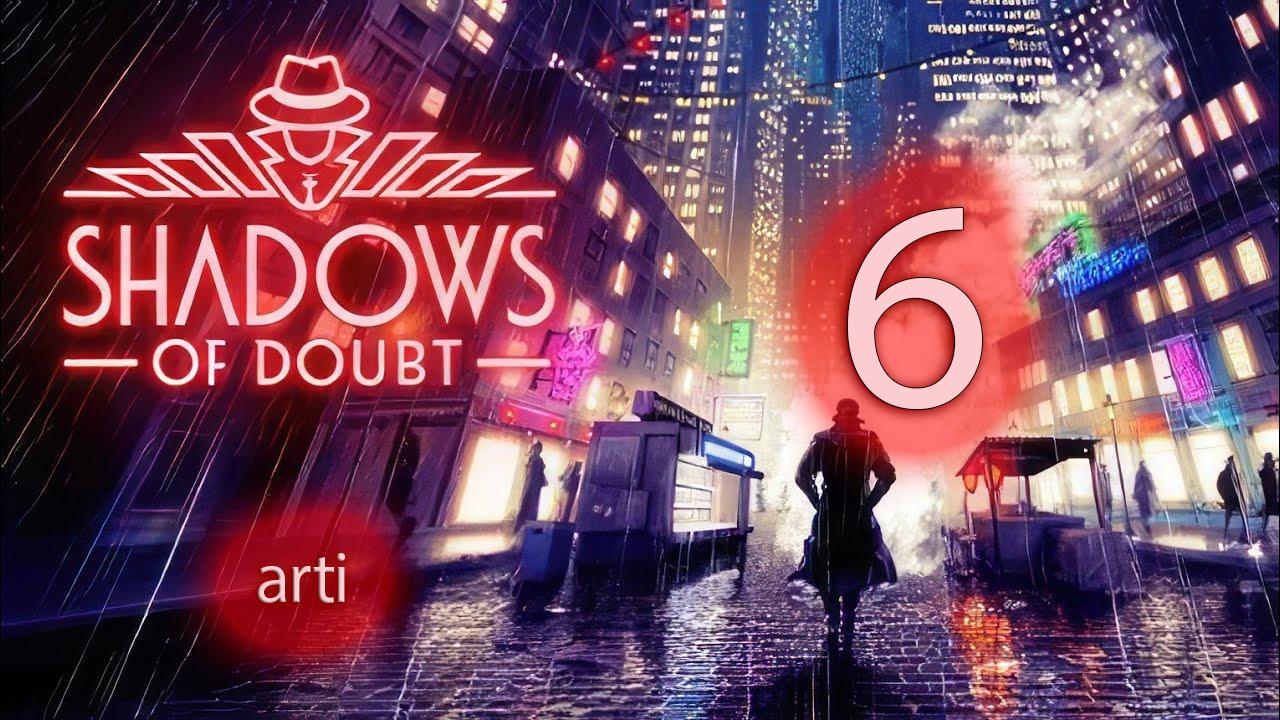 Shadows of Doubt -Прохождение #6