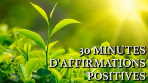30 Minutes d'Affirmations Positives - Louise Hay Technique