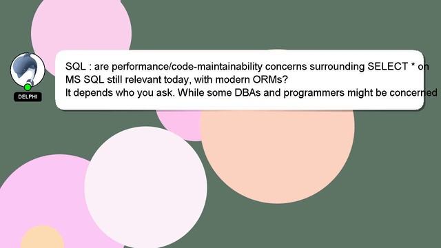 SQL : are performance/code-maintainability concerns surrounding SELECT * on MS SQL still relevant t