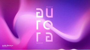 Aurora — Declan DP _ Free Background Music _ Audio Library Release