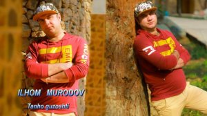 Илхом Муродов - Танхо гузошти // Ilhom Murodov - Tanho guzoshti