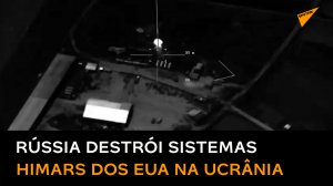 Rússia destrói 2 sistemas norte-americanos HIMARS da Ucrânia