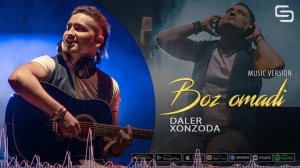 Далер Хонзода - Боз омади | Daler Xonzoda - Boz omadi (music version)