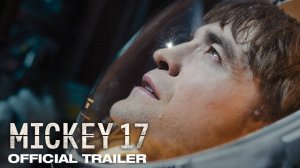 Микки 17 - Официальный трейлер - Фильм 2025