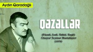 Aydın Qaradağlı - qəzəllər (Füzuli, Sədi, Vahid, Vaqif)