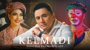 Ulug'bek Rahmatullaev - Kelmadi | Улугбек Рахматуллаев - Келмади 2023