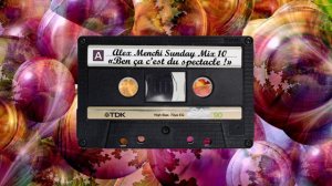 Alex Menchi Sunday Mix 10 - ben ça c'est du spectacle !
