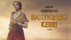 Audio kitob | Baxtiqaro Kerri 1-qism | Teodor Drayzer