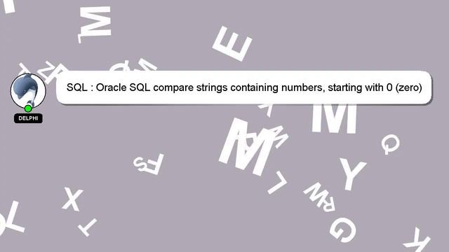 SQL : Oracle SQL compare strings containing numbers, starting with 0 (zero)