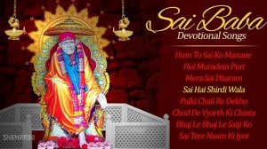 Sai Baba Devotional Songs | Top Sai Baba Bhajans | Shirdi Ke Sai Baba | Sai Baba Songs