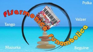 Fisarmonica funambolica - Valzer, mazurca, polca, tango, fox per serate ballo liscio
