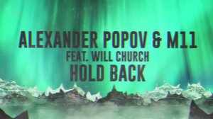 Alexander Popov & M11 feat. Will Church - Hold Back (Club Mix) [Lyric Video]