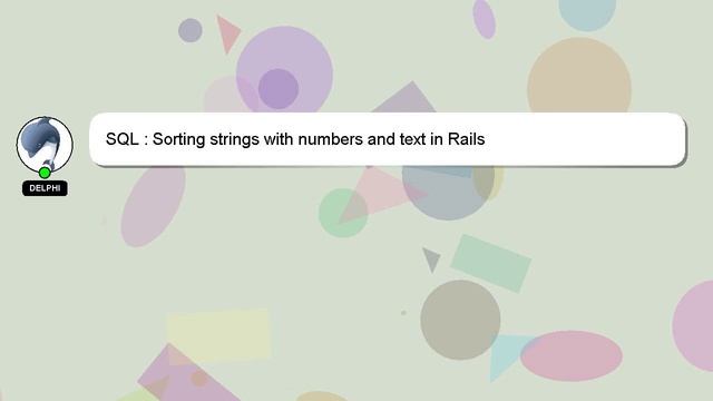 SQL : Sorting strings with numbers and text in Rails