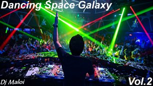 Dj Maloi -Vol.2 ☊ Dancing Space Galaxy (Super Mega Mix-TOP 15 Tracks) Video Full HD