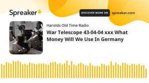 War Telescope 43-04-04 xxx What Money Will We Use In Germany