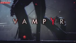 VAMPYR (part 1)