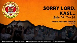 SORRY LORD, KASI... (Luke 14:15-24) | Pastor Rheymar Ganapin | 10.31.2021