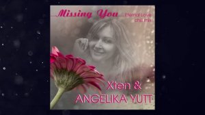 Xten & ANGELIKA YUTT - Missing You (Eternal Love Chill Mix)