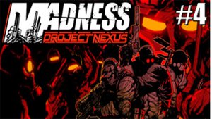 НАПАРНИКИ В ДЕЛЕ►Прохождение MADNESS Project Nexus #4