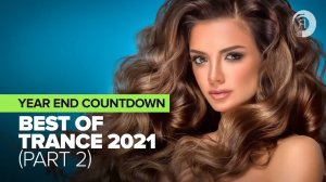 BEST OF TRANCE 2021 [PART 2] - YEAR END COUNTDOWN (FULL ALBUM)