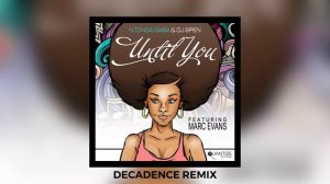 Until You (N,Dinga Gaba & DJ Spen's Decadence Remix) - N’ Dinga Gaba, DJ Spen, Marc Evans