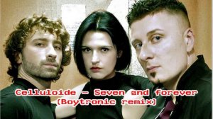 Celluloide - Seven And Forever (Boytronic mix)
