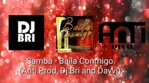 Samba - Baila Conmigo. ( Anti Prod, Dj Bri and Dayvi).